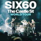 SIX60 | THE CASTLE ST WORLD TOUR | CANCELLED