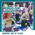 Mermaid Paint + Play Workshop