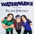 WATERPARKS plus special guests Palaye Royale