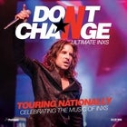 DON’T CHANGE – ULTIMATE INXS 