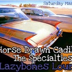 HORSE DRAWN CADILLAC plus THE SPECIALTIES