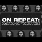 ON REPEAT: Gang of Youths
