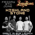 Highland Stone - Album Launch + Bridie King + Only When I Say Go