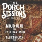 The Porch Sessions || Mojo Juju