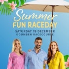 BRISBANE'S SUMMER OF RACING: Summer Fun Raceday