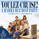 Voulez-Cruise! A Mamma Mia! Boat Party - Saturday 1st June - NEW FARM PARK RIVER HUB BOARDING @ 7PM