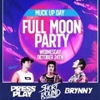 MUCK UP DAY - FULL MOON PARTY ft. PressPlay, Brynny, ShortRound