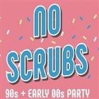 NO SCRUBS: 90s Early 00s Party 