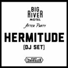 BIG RIVER MOTEL AFTERPARTY ft. HERMITUDE [DJ SET]