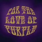 FOR THE LOVE OF PURPLE - DEEP PURPLE TRIBUTE SHOW