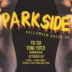 Parkside Halloween with Yu Su & Toni Yotzi