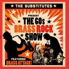 The '60s Brass Rock Show with The Substitutes & Brass Attack