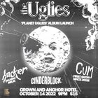 The Uglies 'PLANET UGLIES' Album Launch w/ Hacker, Cum & Cinderblock