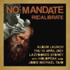 No Mandate "Recalibrate" Launch w Holopeak & Jodie Michael Trio