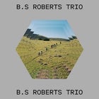 B.S Roberts Trio