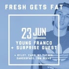 FRESH GETS FAT ft. Young Franco @ Fat Controller