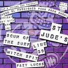 Good Ol Fashioned Punk Rock Show! Featuring:Scum Of The Surf,St Judes and many more