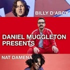Daniel Muggleton Presents: Nat Damena & Billy D'Arcy (SELLING FAST)