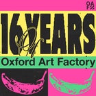 Oxford Art Factory 16th Birthday
