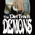 The Dirt Track Demons + TBA