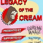 "Legacy Of The Cream" Featuring:Collateral Damage,Submerge,Cove Street & Modern Day Riot