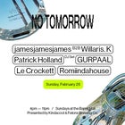NO TOMORROW ♡ ☻ Feb 25 w/ jamesjamesjames B2B Willaris. K, Patrick Holland, GURPAAL + more