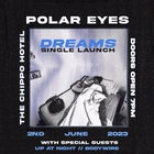 ''Dreams'' Single Launch with support from Up at Night and Bodywire