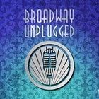 BROADWAY UNPLUGGED AUGUST