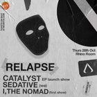 RELAPSE w/ Catalyst, Sedative & I, the Nomad