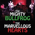 Mighty Bullfrog + The Marvellous Hearts