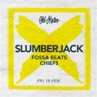 OLD MATES | SLUMBERJACK + FOSSA BEATS + CHIEFS | [19/02]