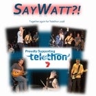 SayWatt?! supporting Telethon