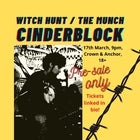 CINDERBLOCK + WITCH HUNT + THE MUNCH 
