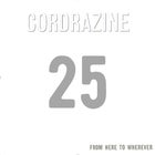 Cordrazine’s 25th Anniversary of 'From Here To Wherever' Gig