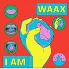 WAAX - "I Am" Tour SOLD OUT