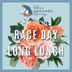 Well Groomed Racing Long Lunch - 17th September 