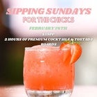 SIPPING SUNDAYS - ONE FOR THE CHICKS