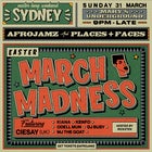 Afrojamz x Places + Faces: Easter March Madness ( Sydney Edition )