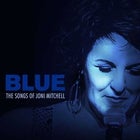 Queenie van de Zandt in BLUE: The Songs of Joni Mitchell - CANCELLED