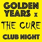 GOLDEN YEARS x THE CURE - THIRD CLUB NIGHT