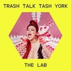 Trash Talk Tash York