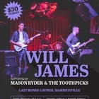 Will James + Mason Ryder + The Toothpicks