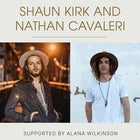 NATHAN CAVALERI + SHAUN KIRK - SUPPORTED BY ALANA WILKINSON