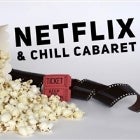 Netflix and Chill Cabaret