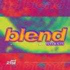 Blend Easter Special w/Goasis