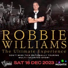 The Robbie Williams Ultimate Experience Show