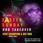 Easter Sunday 'RNB Takeover ft. MIKE CHAMPION'