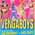 Vengaboys with special guests Mr President + Nick Skitz