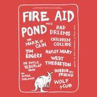 FIRE AID feat. POND, BAD DREEMS, THE MARK OF CAIN, WEST THEBARTON & MORE