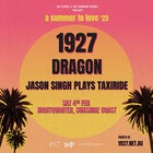 1927, Dragon and Jason Singh Plays Taxiride  | A Summer To Love '23